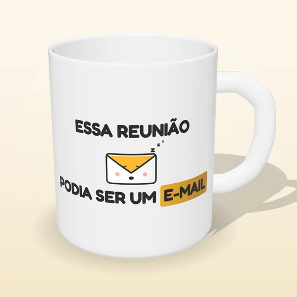 Caneca Essa Reunião Podia Ser um E-mail